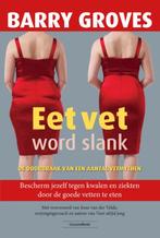 Eet vet word slank 9789079872817 Barry Groves, Boeken, Verzenden, Zo goed als nieuw, Barry Groves