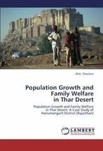 Population Growth and Family Welfare in Thar Desert. Alok, Chauhan Alok, Zo goed als nieuw, Verzenden