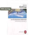 Le Christianisme Hedoniste 9782253083856 Michel Onfray, Boeken, Verzenden, Gelezen, Michel Onfray