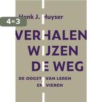Verhalen wijzen de weg 9789493349032 Henk J. Huyser, Boeken, Verzenden, Zo goed als nieuw, Henk J. Huyser