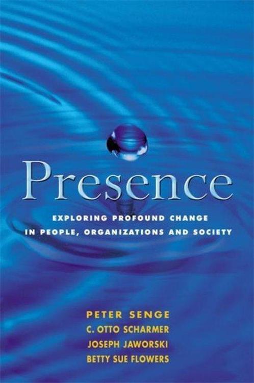 Presence - Peter Senge, Betty Sue Flowers, C. Otto Scharmer,, Boeken, Psychologie, Verzenden