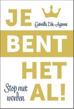 Je bent het al! 9789492831385 Gabriëlle Dik-Agteres, Verzenden, Zo goed als nieuw, Gabriëlle Dik-Agteres