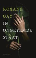 In Ongetemde Staat | Roxane Gay, Ophalen of Verzenden, Nieuw, Roxane Gay