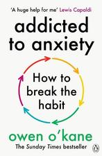 Addicted To Anxiety | 9781405972314 | OKane, Owen, Ophalen of Verzenden, Nieuw, O'Kane, Owen