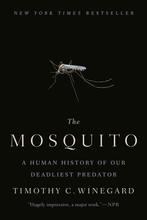 The Mosquito A Human History of Our Deadliest Predator, Boeken, Verzenden, Zo goed als nieuw, Timothy C. Winegard
