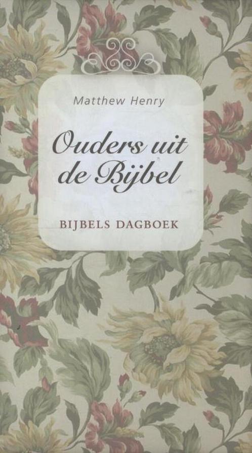 Ouders uit de Bijbel 9789462782570 Matthew Henry, Boeken, Godsdienst en Theologie, Zo goed als nieuw, Verzenden