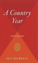 A Country Year: Living the Questions. Hubbell, Boeken, Sue Hubbell, Zo goed als nieuw, Verzenden