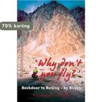 Why Dont You Fly? Back Door to Beijing - by Bicycle, Verzenden, Gelezen, Christopher J.A. Smith