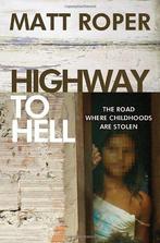 Highway to Hell: The Road Where Childhoods are Stolen, Matt, Gelezen, Matt Roper, Verzenden