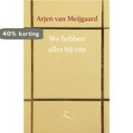 We hebben alles bij ons 9789062659647 Arjen van Meijgaard, Verzenden, Gelezen, Arjen van Meijgaard
