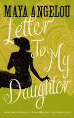 Letter To My Daughter 9781844086115 Maya Angelou, Boeken, Verzenden, Gelezen, Maya Angelou