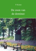 De zoon van de Dominee 9789075675436 P. Koster, Verzenden, Gelezen, P. Koster