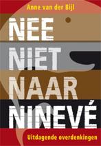 NEE NIET NAAR NINEVE 9789033815867 Anne van der Bijl, Boeken, Godsdienst en Theologie, Verzenden, Zo goed als nieuw, Anne van der Bijl
