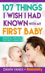 107 Things I Wish I Had Known with My First Baby: Essential, Boeken, Zo goed als nieuw, Yanek, Dawn, Verzenden