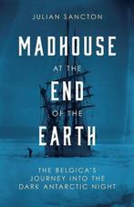 Madhouse at the End of the Earth | 9780753553459 | SANCTON,, Boeken, Zo goed als nieuw, SANCTON,  Julian