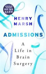 Admissions 9781474603867 Henry Marsh, Boeken, Verzenden, Gelezen, Henry Marsh