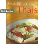 Smakelijk & Gezond; Thais 9789039616628, Verzenden, Zo goed als nieuw