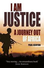 I Am Justice: A Journey Out of Africa, Kenyon, Paul, Gelezen, Paul Kenyon, Verzenden