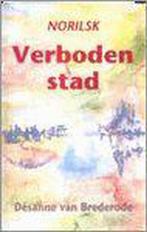 Norilsk Verboden Stad 9789073020221 Désanne van Brederode, Verzenden, Zo goed als nieuw, Désanne van Brederode