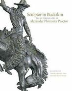 Sculptor in Buckskin: The Autobiography of Alex. Proctor,, Zo goed als nieuw, Verzenden, Alexander Phimister Proctor, Katharine C Ebner, Peter H Hass