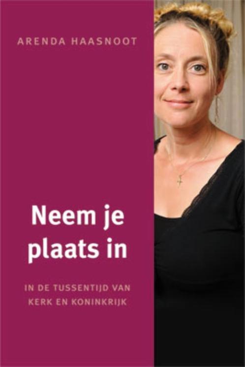 NEEM JE PLAATS IN 9789033819711 Arenda Haasnoot, Boeken, Godsdienst en Theologie, Gelezen, Verzenden