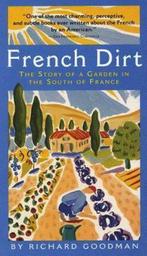 French Dirt 9781565123526 Richard Goodman, Verzenden, Gelezen, Richard Goodman