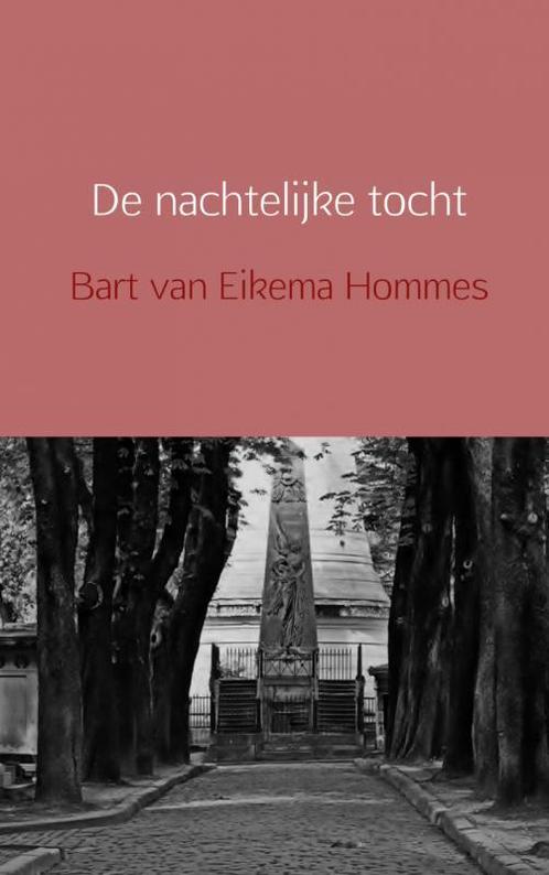 De nachtelijke tocht 9789402110265 Bart van Eikema Hommes, Boeken, Romans, Gelezen, Verzenden