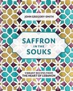 Saffron in the Souks 9780857835772 John Gregory-Smith, Boeken, Verzenden, Zo goed als nieuw, John Gregory-Smith