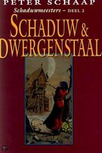 Schaduw en dwergenstaal / Schaduwmeesters / 2 9789022533925, Boeken, Verzenden, Gelezen, Peter Schaap