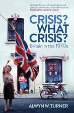 Crisis? What Crisis? 9781781310717 Alwyn W. Turner, Boeken, Verzenden, Gelezen, Alwyn W. Turner