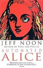 Automated Alice 9780552144780 Jeff Noon, Verzenden, Gelezen, Jeff Noon