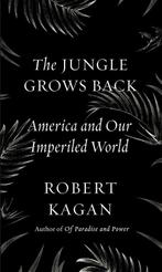 The Jungle Grows Back 9780525521655 Robert Kagan, Verzenden, Zo goed als nieuw, Robert Kagan
