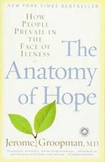 The Anatomy of Hope: How People Prevail in the Face of, Zo goed als nieuw, Jerome Groopman, Verzenden