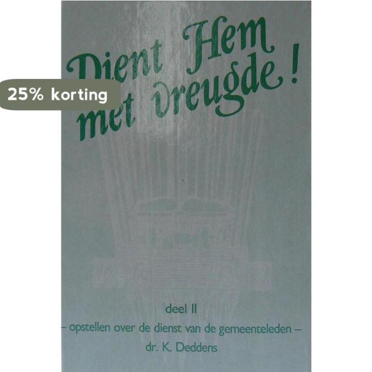 2 Dient hem met vreugde 9789060479131 Deddens, Boeken, Godsdienst en Theologie, Zo goed als nieuw, Verzenden