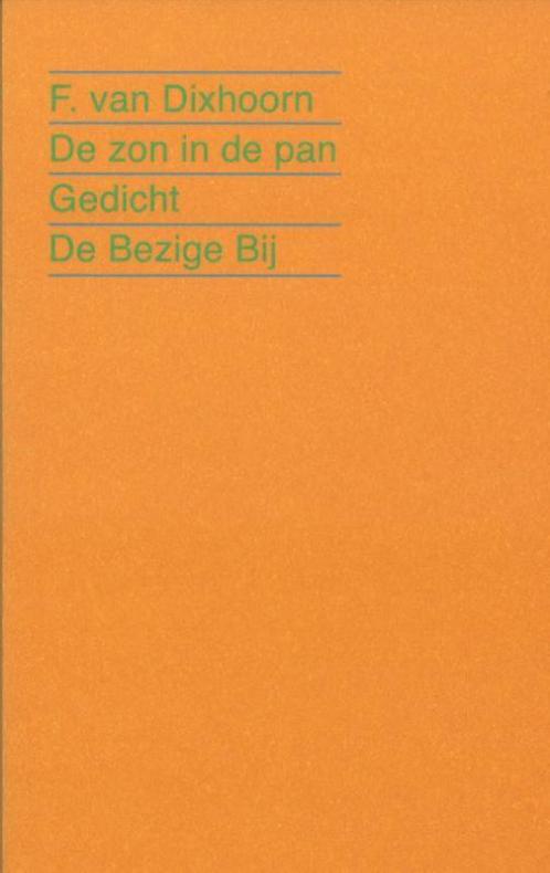 De zon in de pan 9789023475125 F. van Dixhoorn, Boeken, Gedichten en Poëzie, Zo goed als nieuw, Verzenden