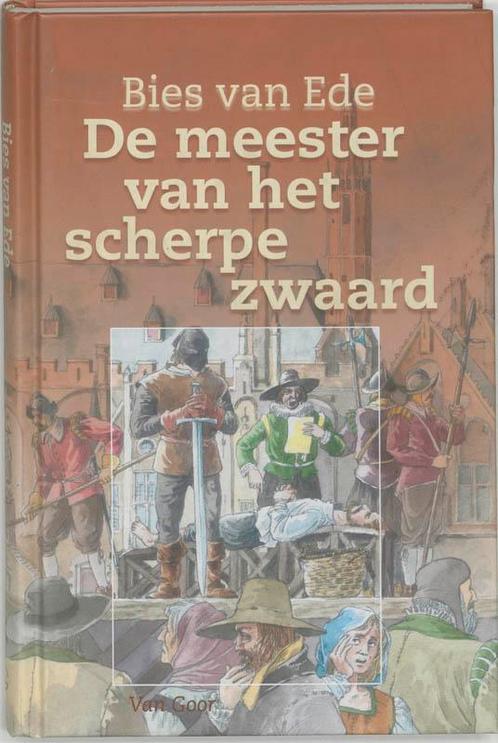 De meester van het scherpe zwaard 9789000036646 Bies Van Ede, Boeken, Kinderboeken | Jeugd | 13 jaar en ouder, Zo goed als nieuw