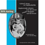 Geloof, hoop en naastenliefde 9789082113419, Boeken, Verzenden, Zo goed als nieuw