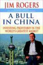 A Bull in China 9781400066162 Jim Rogers, Verzenden, Zo goed als nieuw, Jim Rogers
