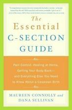 The essential C-section guide: pain control, healing at, Dana Sullivan, Maureen Connolly, Gelezen, Verzenden