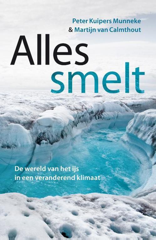 Alles smelt 9789088031199 Peter Kuipers Munneke, Boeken, Wetenschap, Gelezen, Verzenden
