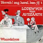 Single - Lodewijck Van Avezaath - Verrek! Zeg Kerel, Ben Jij, Verzenden, Nieuw in verpakking
