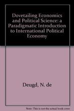 Dovetailing economics and political science 9789023246411, Boeken, Politiek en Maatschappij, Gelezen, De Deugd Nienke, Herman Hoen