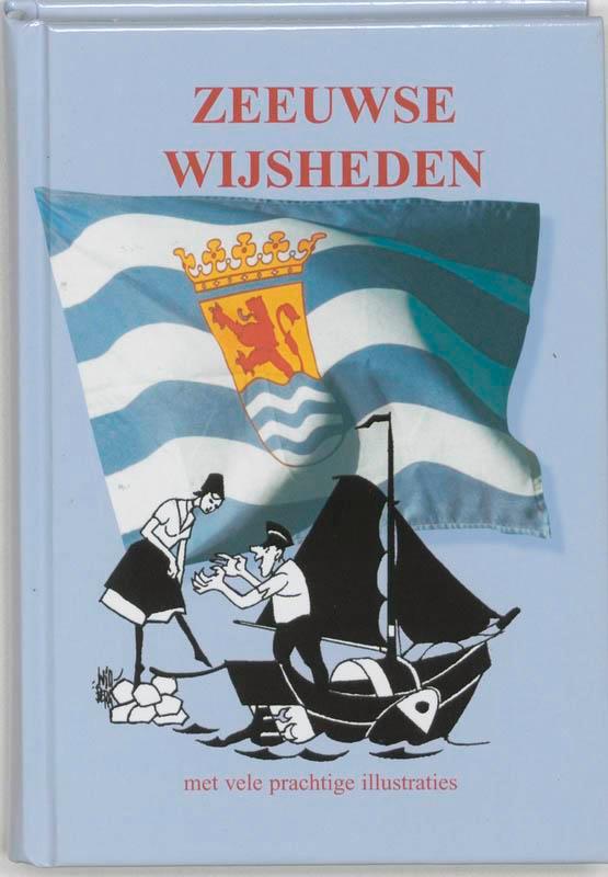 Zeeuwse wijsheden 9789055133468, Boeken, Filosofie, Gelezen, Verzenden