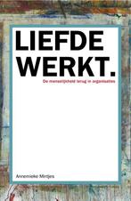 9789083242842 Liefde werkt | Tweedehands, Verzenden, Zo goed als nieuw, Annemieke Mintjes