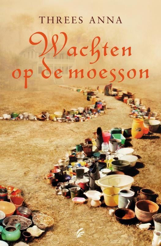 Wachten op de moesson 9789056723569 Threes Anna, Boeken, Romans, Gelezen, Verzenden