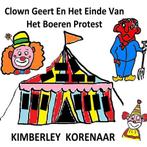 9789403672106 Clown Geert en het einde van het boeren pro..., Nieuw, Kimberley Korenaar, Verzenden