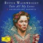 cd - Rufus Wainwright - Take All My Loves: 9 Shakespeare..., Cd's en Dvd's, Verzenden, Zo goed als nieuw