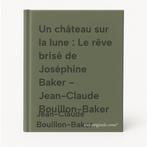 Un château sur la lune : Le rêve brisé de Joséphine Baker -, Boeken, Verzenden, Gelezen, Jean-Claude Bouillon-Baker