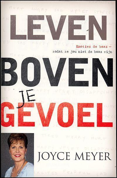 Leef boven je gevoel 9789074115834 Joyce Meyer, Boeken, Godsdienst en Theologie, Zo goed als nieuw, Verzenden