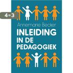 Inleiding in de pedagogiek 9789023257981 Annemarie Becker, Boeken, Studieboeken en Cursussen, Verzenden, Zo goed als nieuw, Annemarie Becker